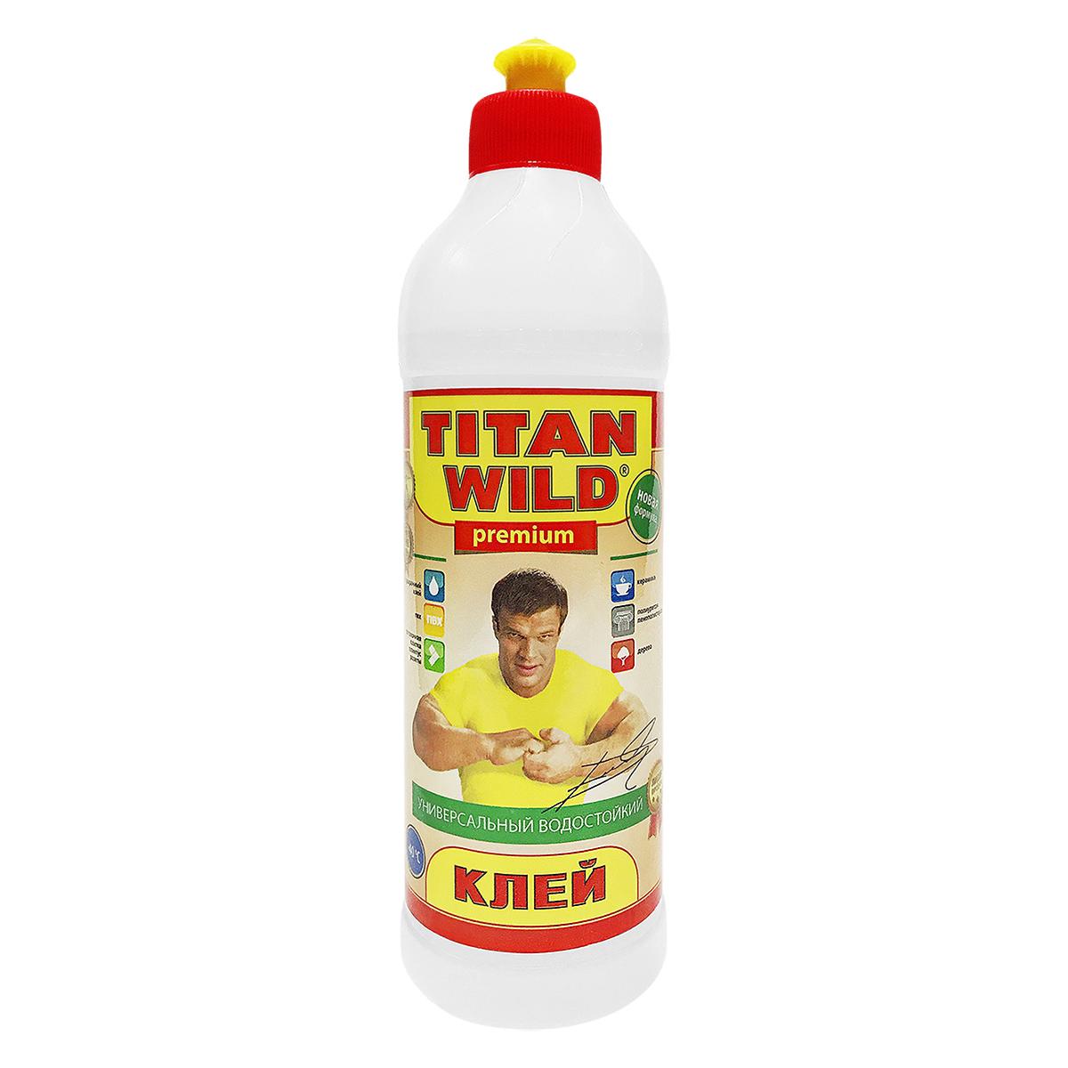 Titan premium. Клей универсальный "Titan Wild", 0,5л.. Клей Titan Wild Premium. Клей полимерный Титан Wild вилд универсальный. Клей Titan Wild универсальный водостойкий.